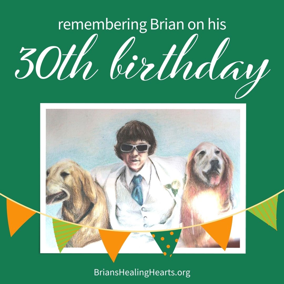 Remembering Brian on His 30th Birthday